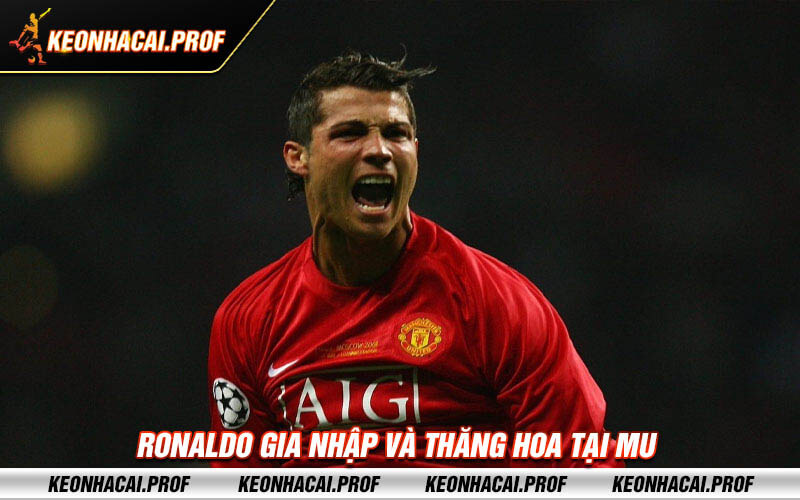 Ronaldo gia nhap va thang hoa tai MU Ronaldo gia nhập và thăng hoa tại MU